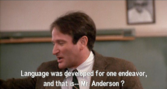 Dead Poets Society: The purpose of language is to WOO WOMEN