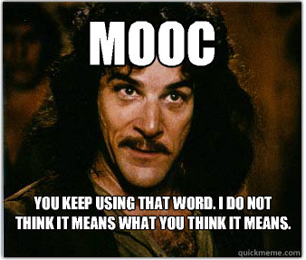 MOOC does not mean what you think it means